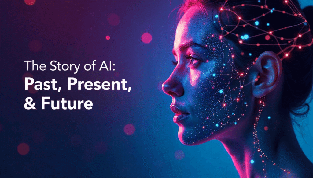 The Story of AI: From Dream to Reality